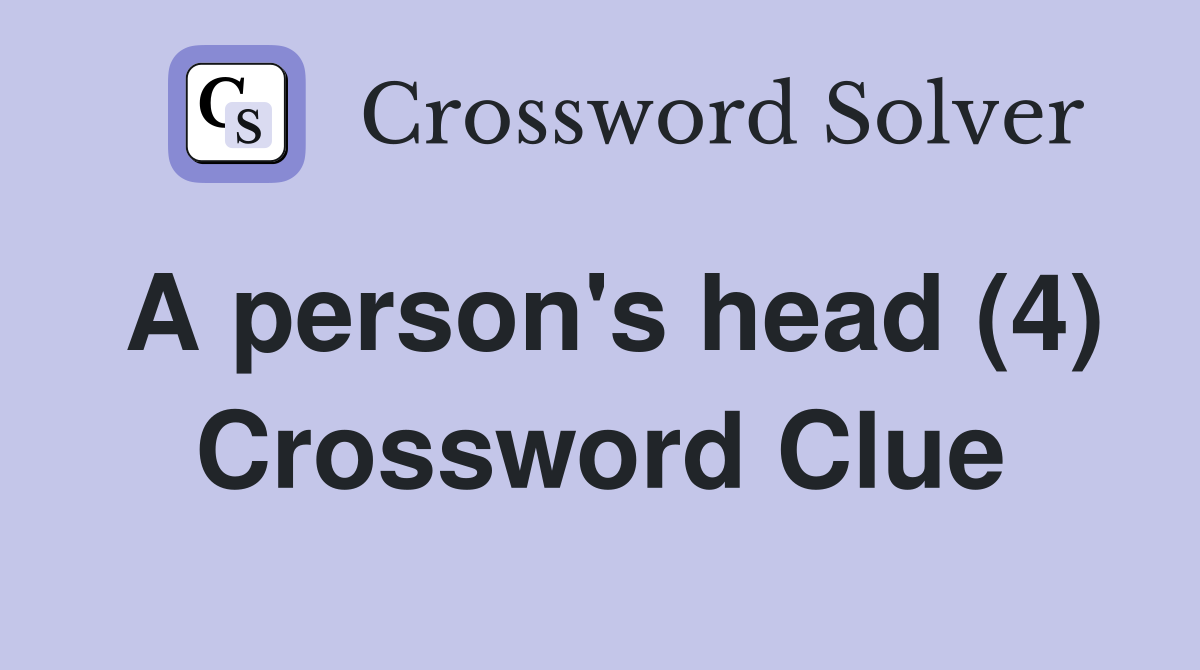 A person's head (4) Crossword Clue