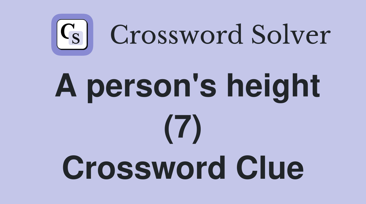 A person's height (7) Crossword Clue