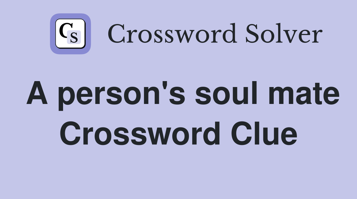 A person's soul mate Crossword Clue