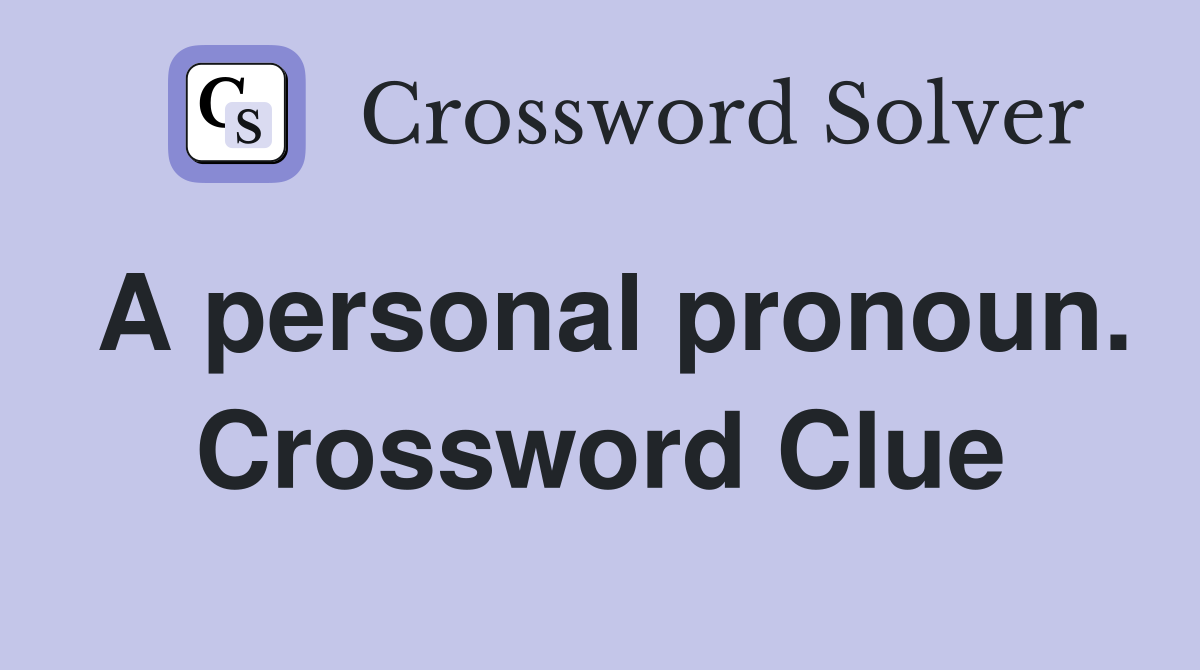 A personal pronoun. Crossword Clue