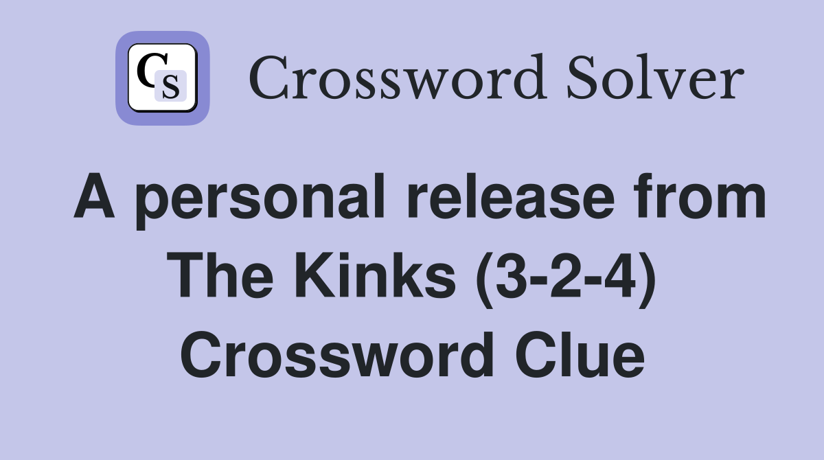 A personal release from The Kinks (3-2-4) Crossword Clue