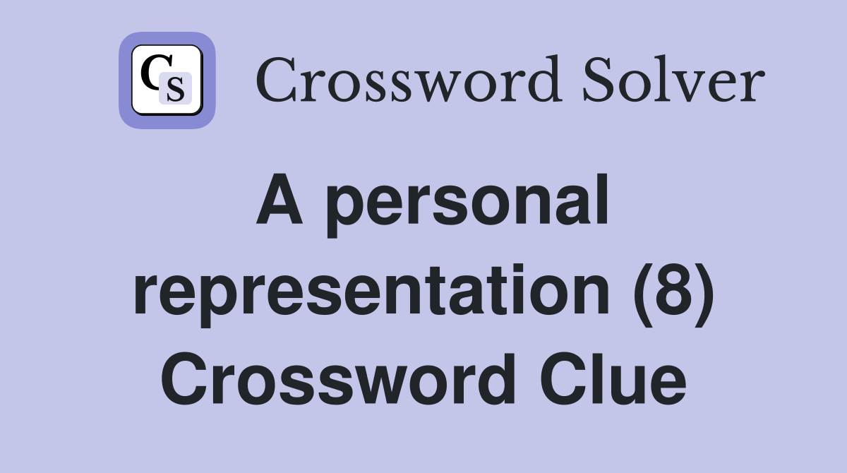 A personal representation (8) Crossword Clue