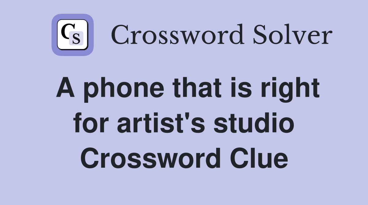 A phone that is right for artist's studio Crossword Clue
