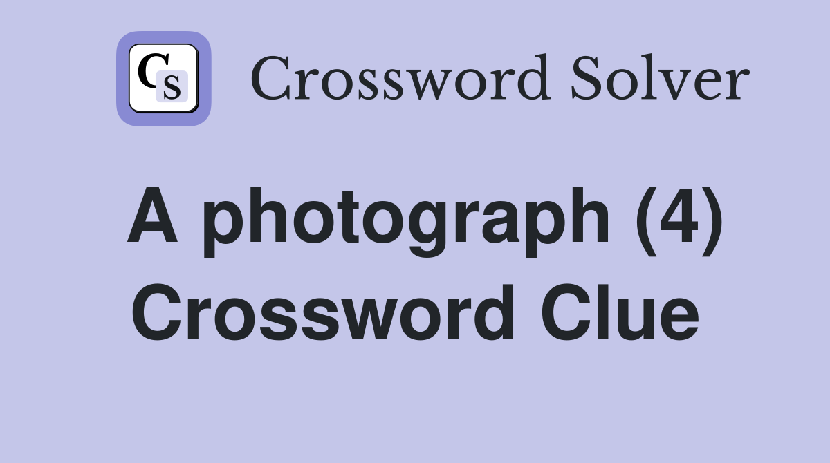 A photograph (4) Crossword Clue