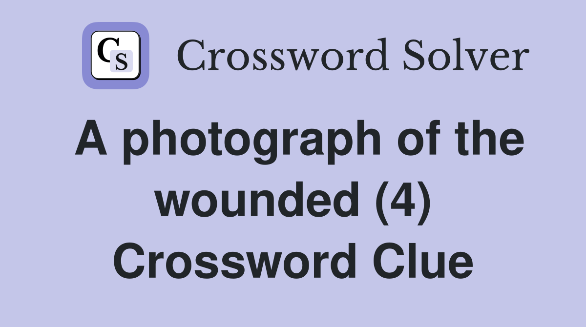 A photograph of the wounded (4) Crossword Clue