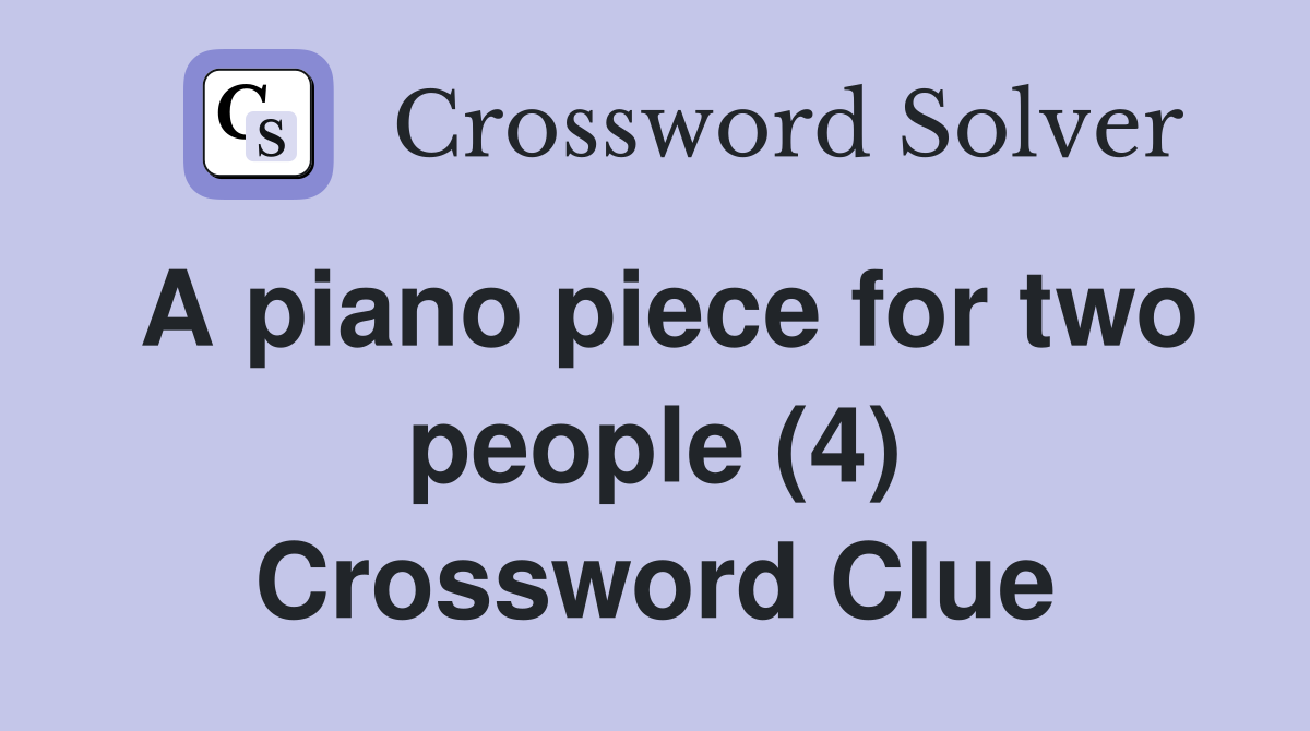 A piano piece for two people (4) Crossword Clue