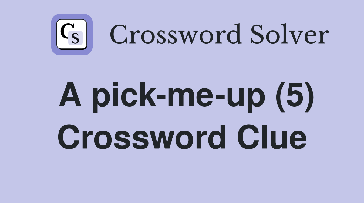 A pick-me-up (5) Crossword Clue