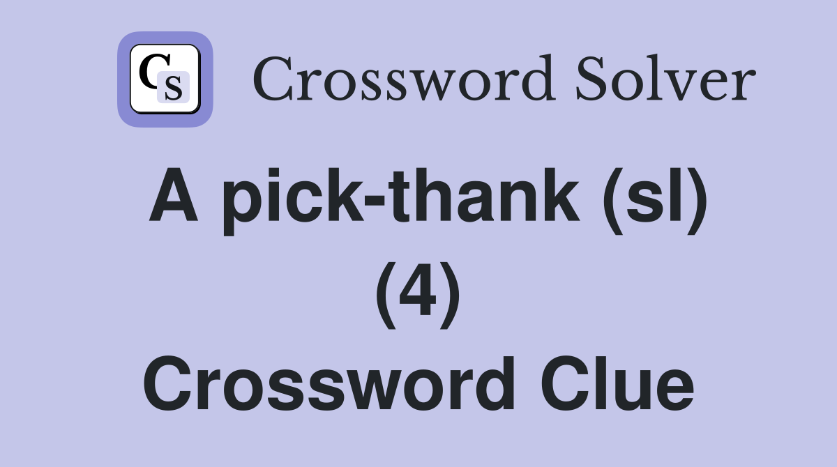 A pick-thank (sl) (4) Crossword Clue