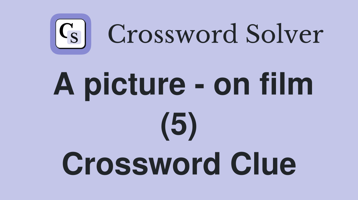 A picture - on film (5) Crossword Clue