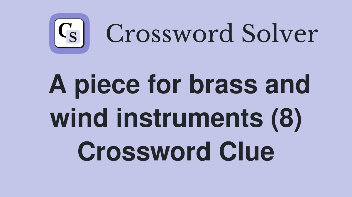 A piece for brass and wind instruments (8) Crossword Clue