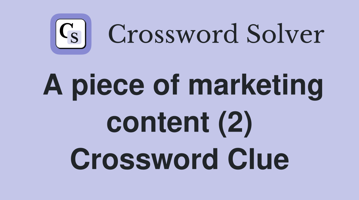 A piece of marketing content (2) Crossword Clue