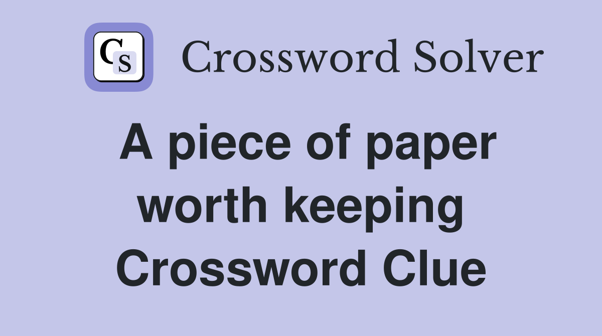 A piece of paper worth keeping Crossword Clue
