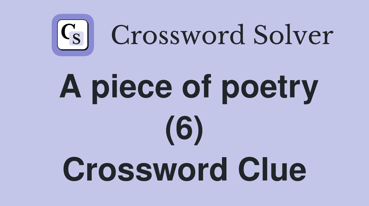 A piece of poetry (6) Crossword Clue
