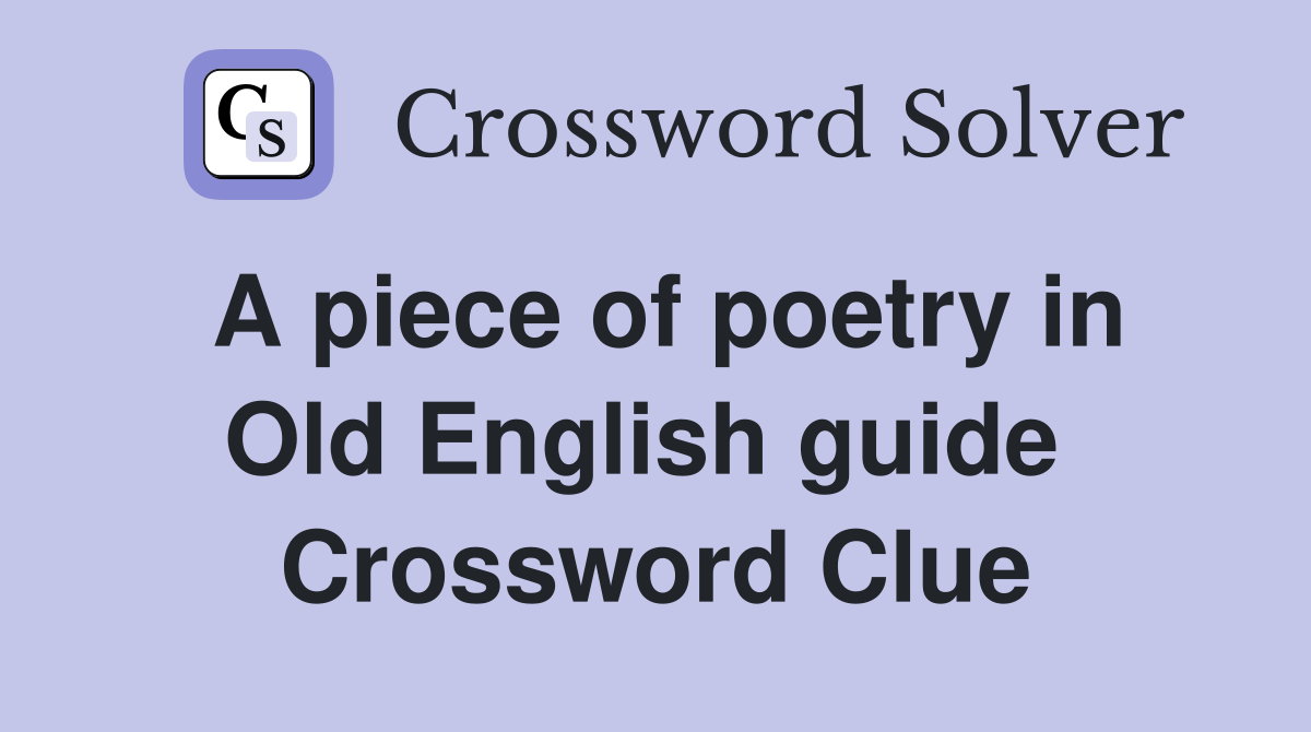 A piece of poetry in Old English guide  Crossword Clue