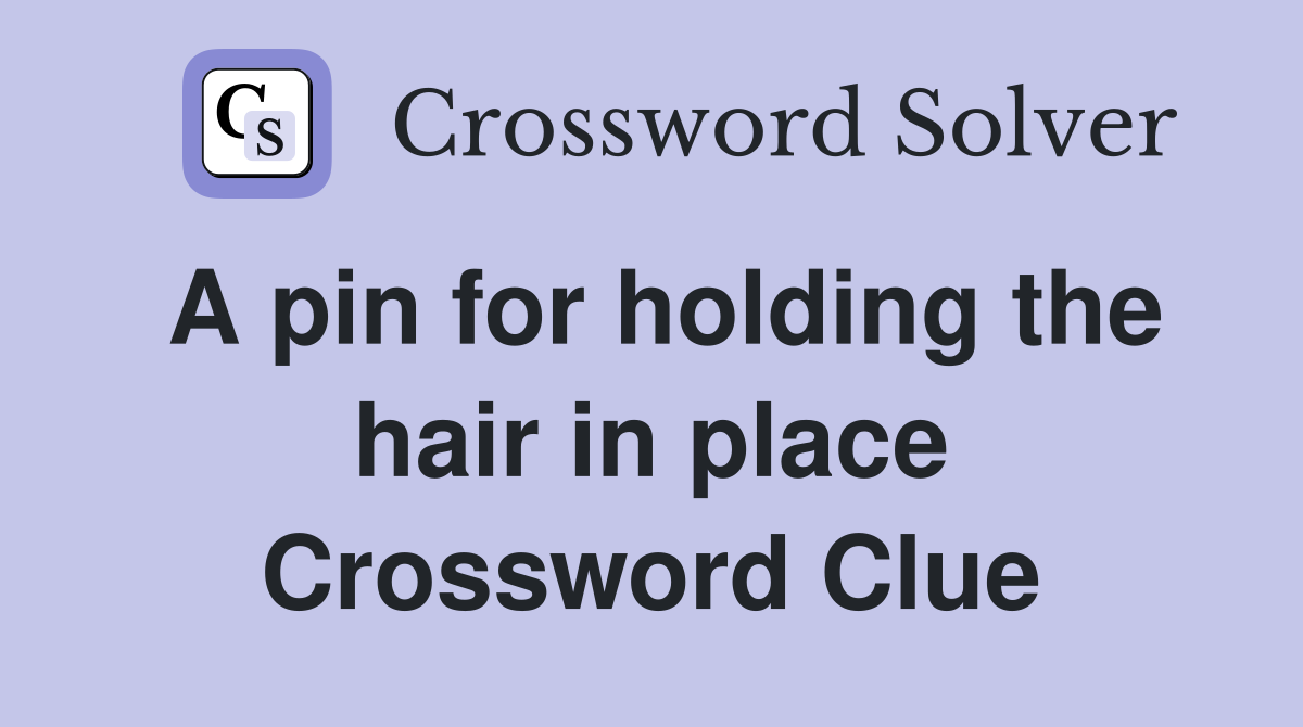 A pin for holding the hair in place Crossword Clue