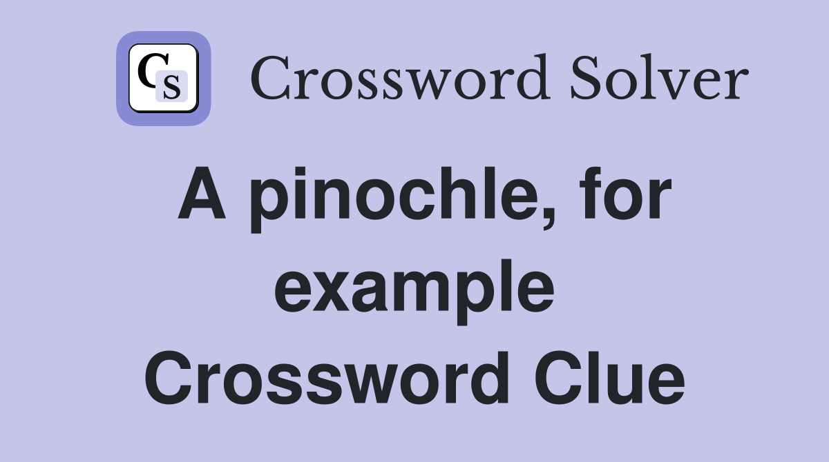 A pinochle, for example Crossword Clue