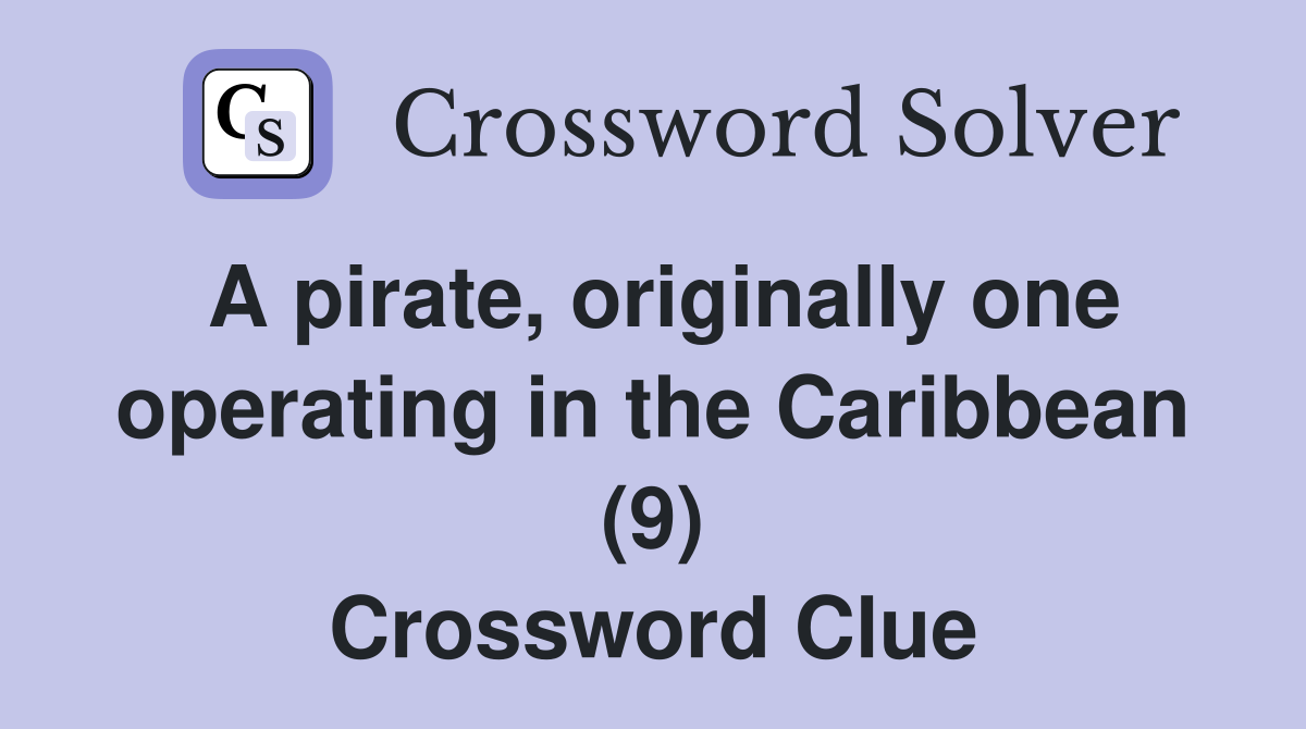 A pirate, originally one operating in the Caribbean (9) Crossword Clue