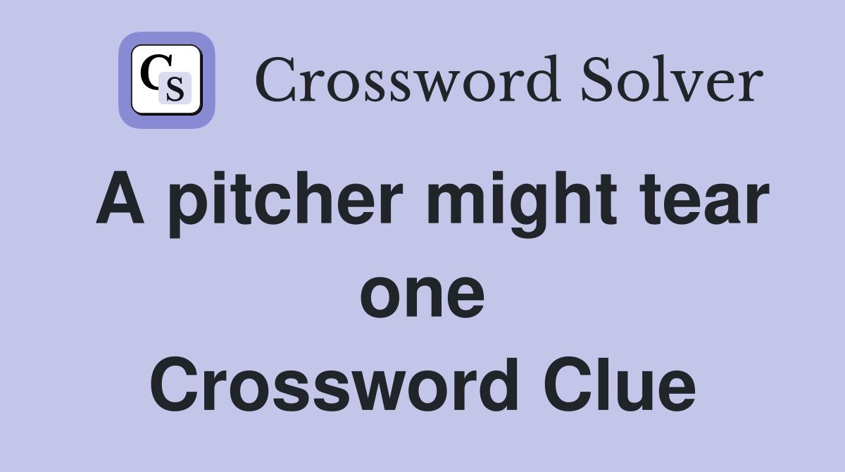 A pitcher might tear one Crossword Clue