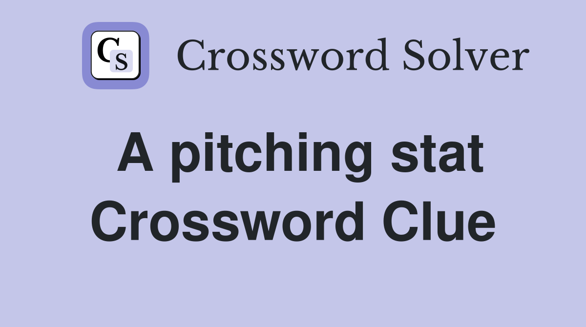 A pitching stat Crossword Clue