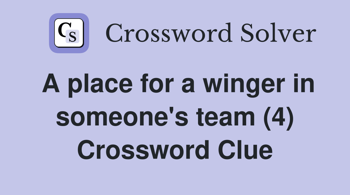 A place for a winger in someone's team (4) Crossword Clue