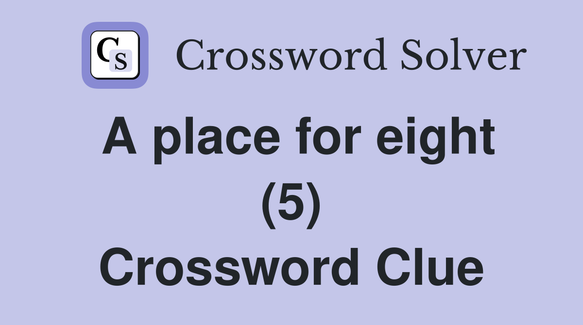A place for eight (5) Crossword Clue