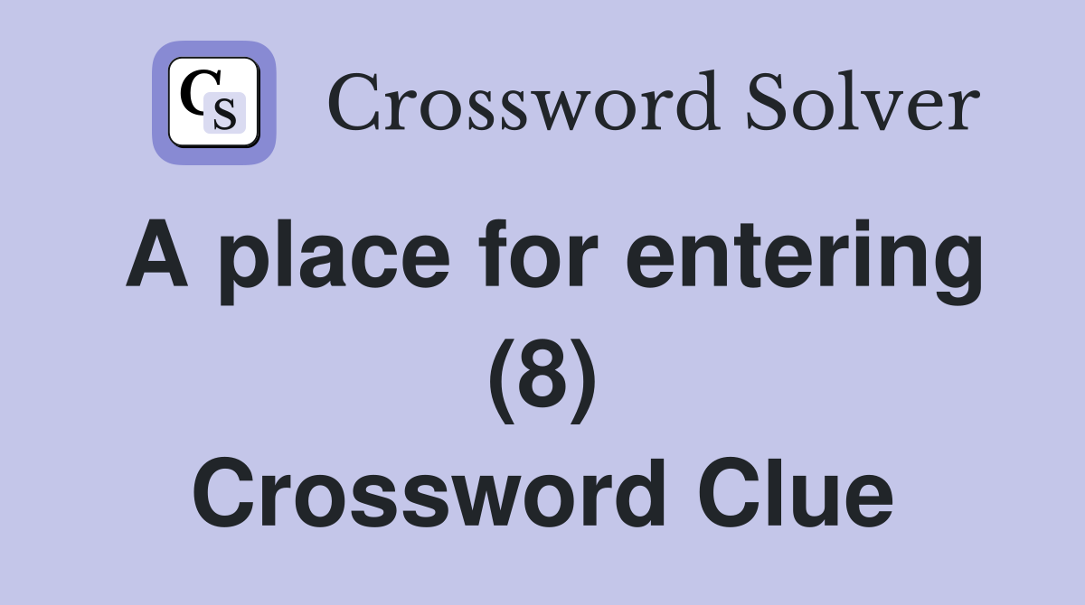 A place for entering (8) Crossword Clue