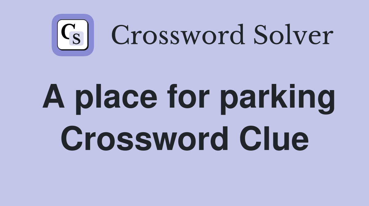 A place for parking Crossword Clue