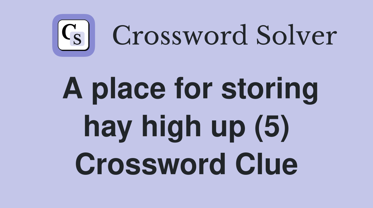 A place for storing hay high up (5) Crossword Clue