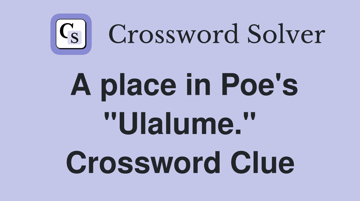 A place in Poe's "Ulalume." Crossword Clue