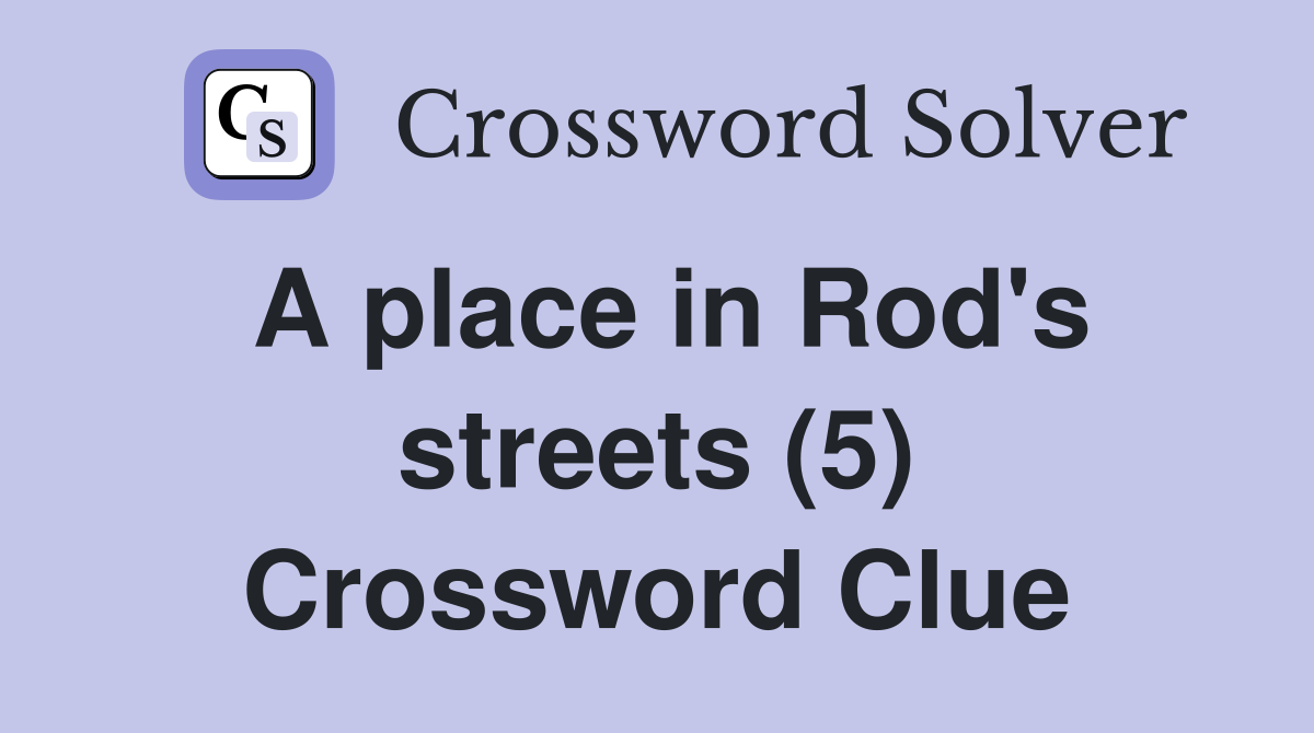 A place in Rod's streets (5) Crossword Clue