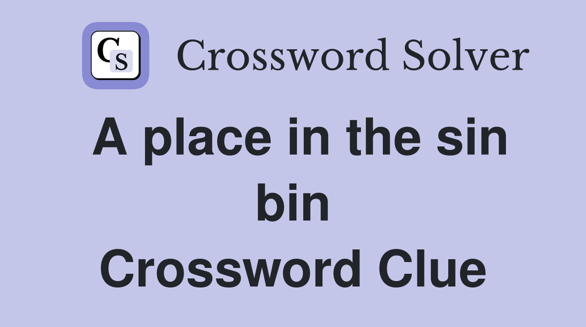 A place in the sin bin Crossword Clue