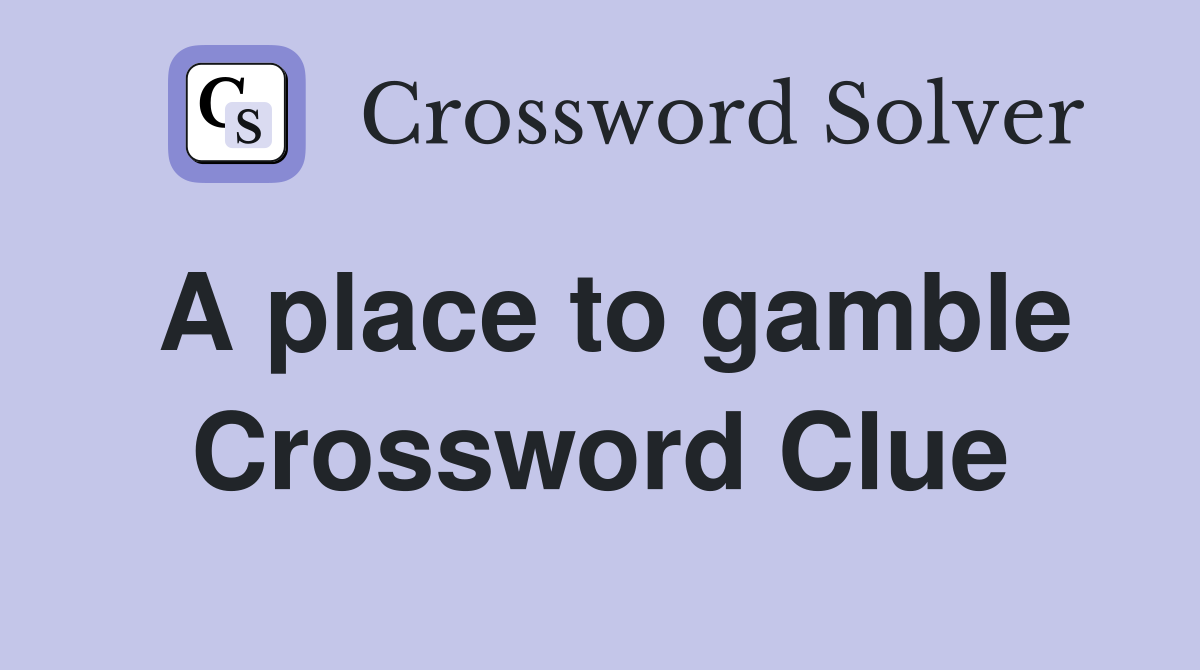 A place to gamble Crossword Clue