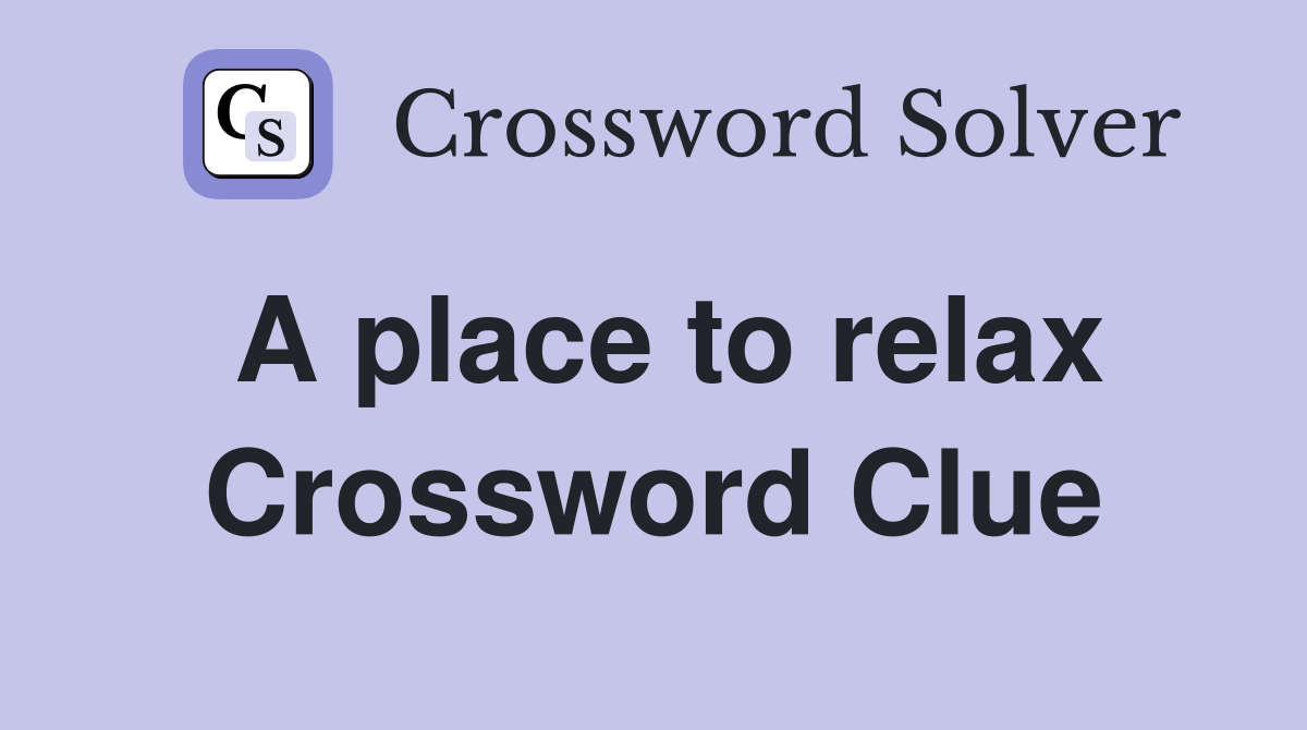 A place to relax Crossword Clue