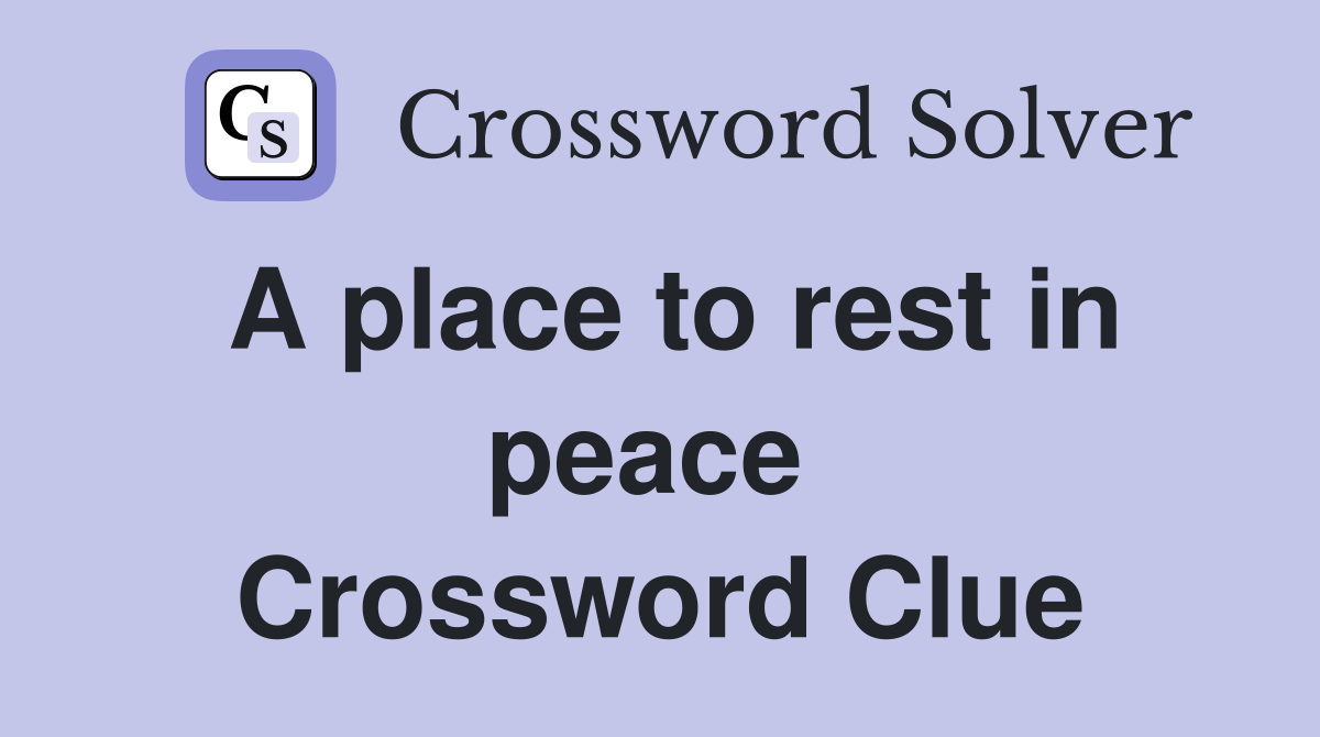 A place to rest in peace  Crossword Clue