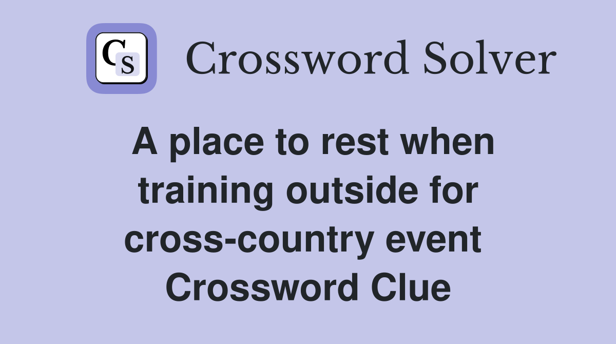 A place to rest when training outside for cross-country event  Crossword Clue