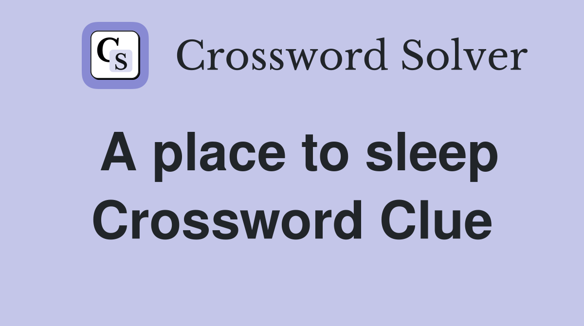 A place to sleep Crossword Clue