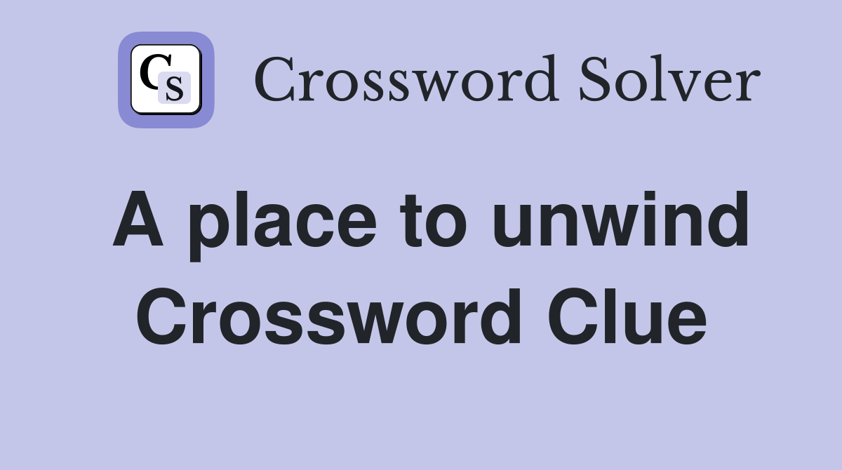 A place to unwind Crossword Clue