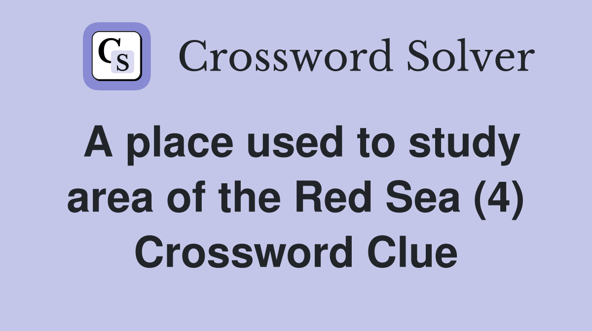 A place used to study area of the Red Sea (4) Crossword Clue