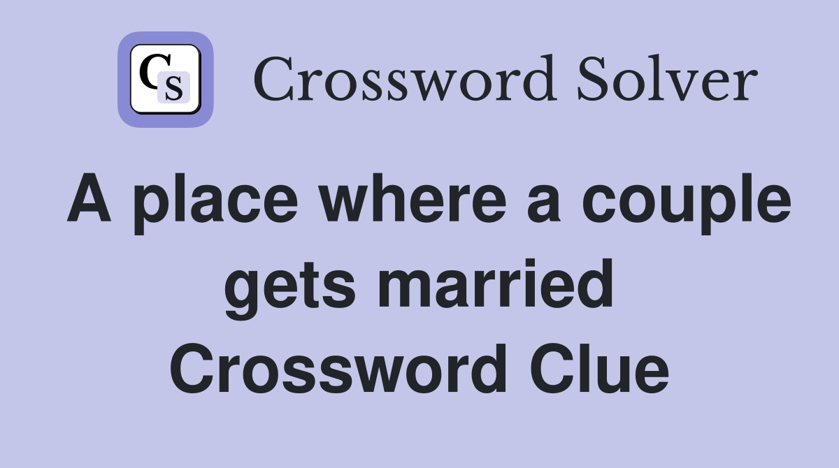 A place where a couple gets married Crossword Clue