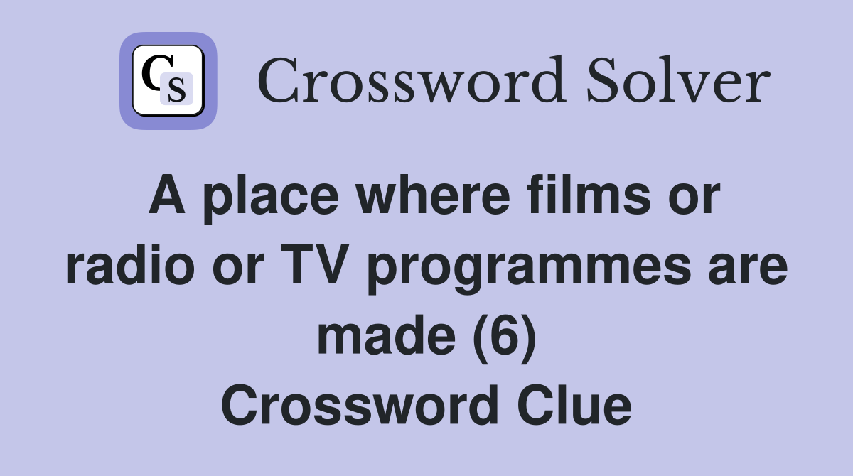 A place where films or radio or TV programmes are made (6) Crossword Clue