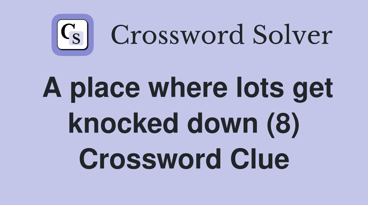 A place where lots get knocked down (8) Crossword Clue