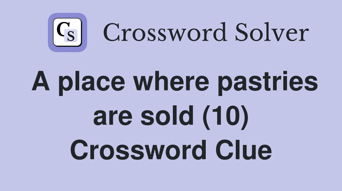 A place where pastries are sold (10) Crossword Clue
