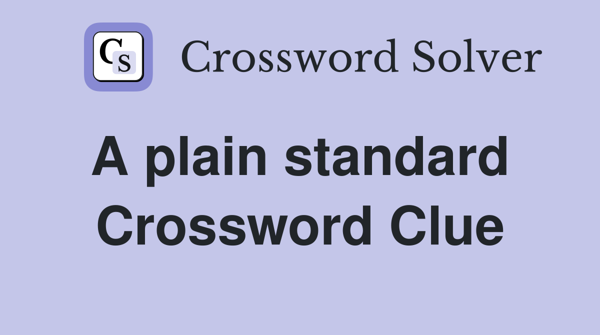 A plain standard  Crossword Clue