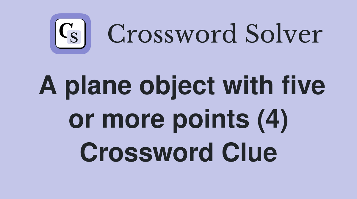 A plane object with five or more points (4) Crossword Clue