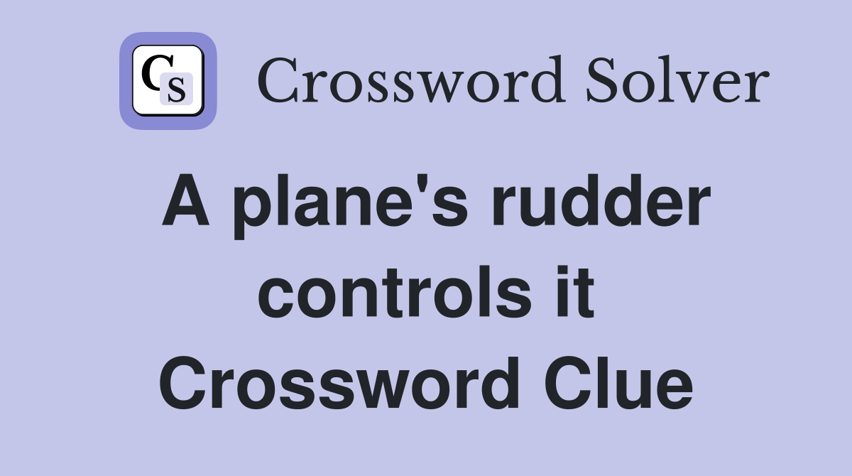 A plane's rudder controls it Crossword Clue