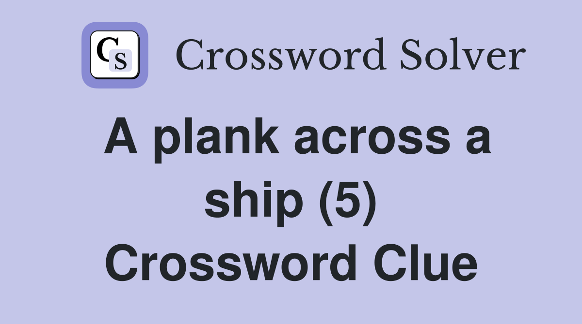 A plank across a ship (5) Crossword Clue