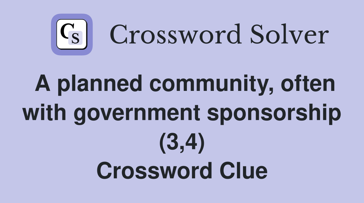 A planned community, often with government sponsorship (3,4) Crossword Clue
