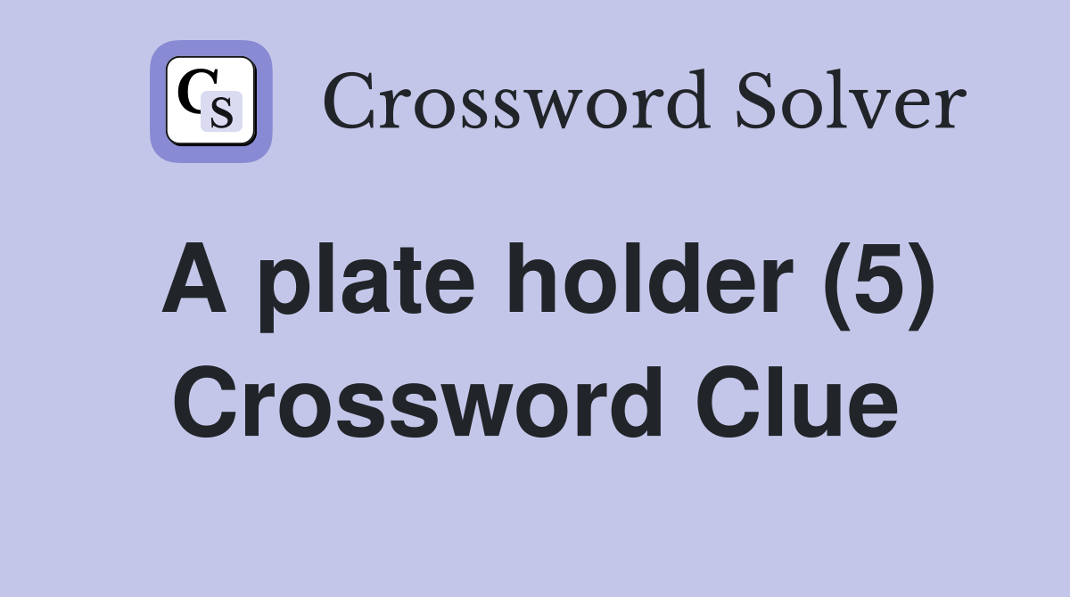 A plate holder (5) Crossword Clue