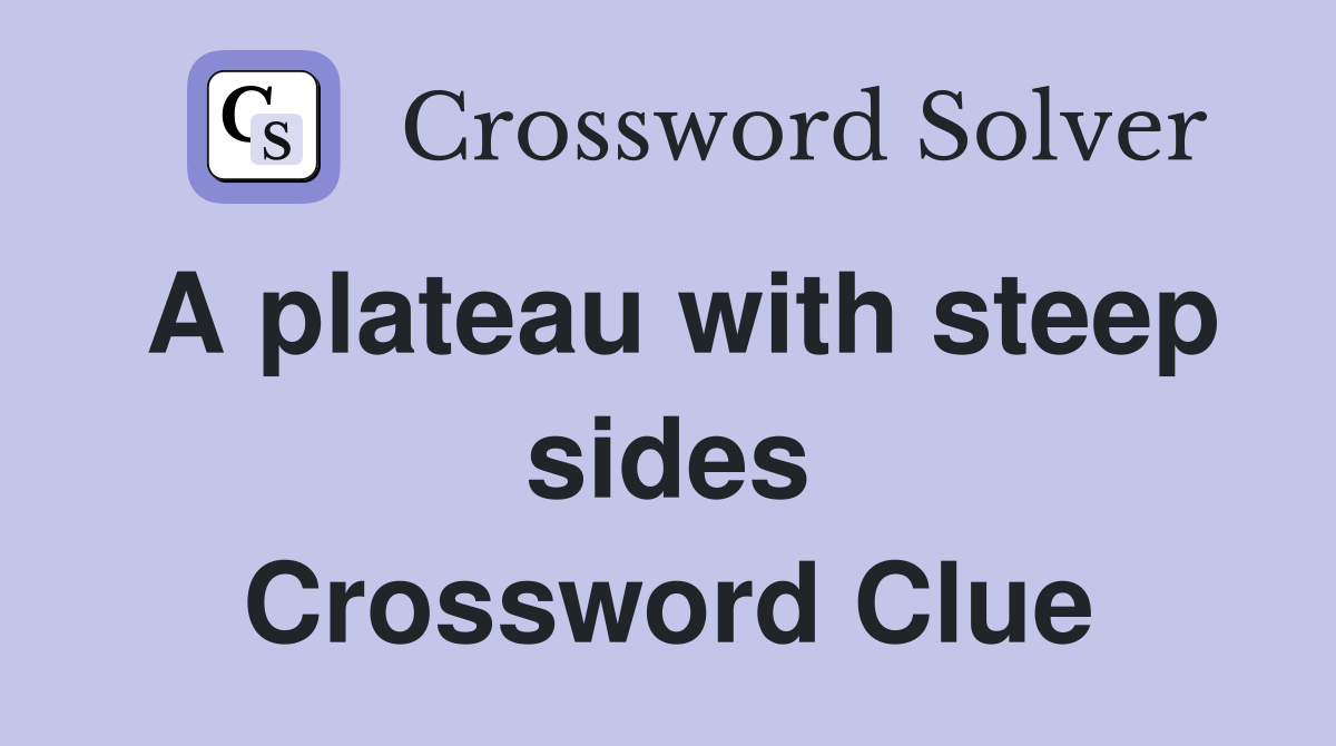 A plateau with steep sides Crossword Clue