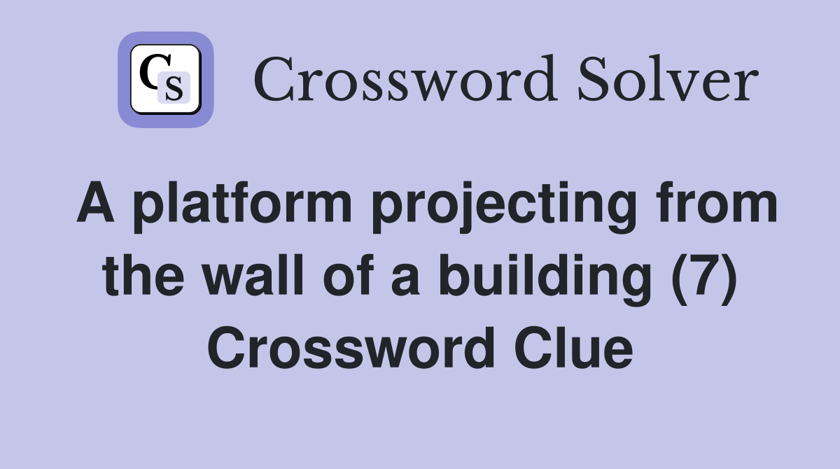 A platform projecting from the wall of a building (7) Crossword Clue